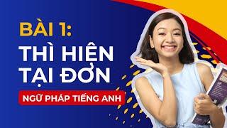 [Ngữ Pháp Tiếng Anh] Bài #1: THÌ HIỆN TẠI ĐƠN - Nắm Vững Các Thì Trong Tiếng Anh | KISS English