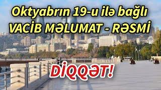 DİQQƏT! Oktyabrın 19-u ilə bağlı VACİB MƏLUMAT - RƏSMİ - xeberler , xeber 2024