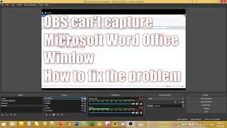 OBS can't capture window from Microsoft Word Office and this is a quick trick to fix the problem.