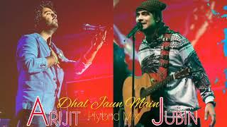 Dhal Jaun Main : Hybrid Mix Version || Arijit Singh X Jubin Nautiyal || Rustom