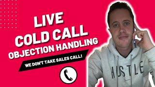 Live Cold Call Handling the Objection: "We Don't Take Sales Calls!"