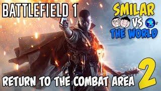 Battlefield 1 #2 (Return To The Combat Area) - Smilar VS The World