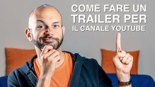 Come (e perché) fare un trailer EFFICACE per il canale