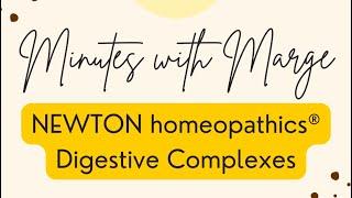 Minutes with Marge - NEWTON homeopathics®️ Digestive Complexes