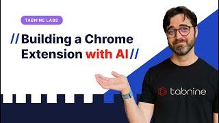 Tabnine Labs: Building a chrome extension with AI