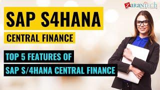 Top 5 Features of SAP S4HANA Central Finance | ZaranTech