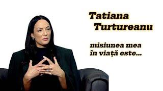 Misiunea Taniei Turtureanu pe pământ.