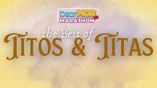 Dear MOR Marathon: "The Best of Titos and Titas"