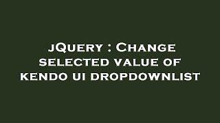 jQuery : Change selected value of kendo ui dropdownlist