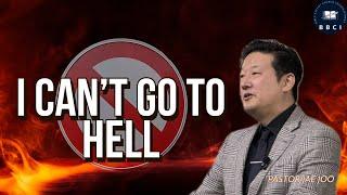 I Can't Go To Hell | Pastor Jae Joo