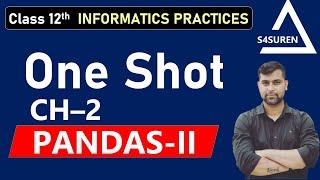 One Shot Ch 2 Python Pandas-II Class 12 IP (CBSE/NCERT)