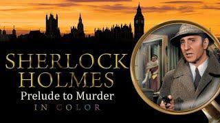 Sherlock Holmes: Prelude to Murder (In Color)