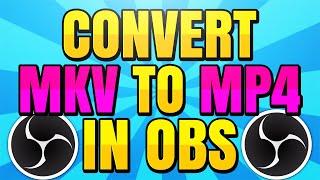 How to Automatically Convert MKV to MP4 with OBS Studio