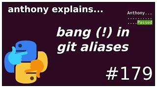 what is the bang (!) in git aliases (beginner - intermediate) anthony explains #179