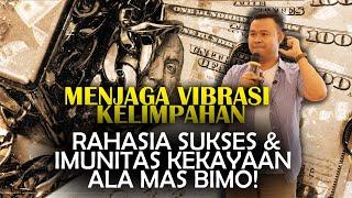 MENJAGA VIBRASI KELIMPAHAN: RAHASIA SUKSES DAN IMUNITAS KEKAYAAN ALA MAS BIMO!