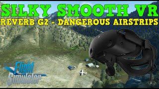 MSFS SMOOTH VR & DANGEROUS ADVENTURES! HP REVERB G2 + RTX 3090