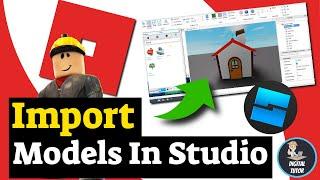How To Import Models Into Roblox Studio