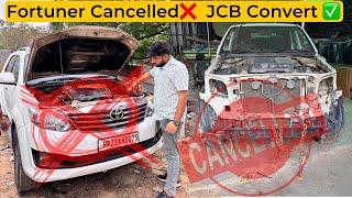 Fortuner Convert Plan Cancelled  Sorry bhaiyon !!  JCB 