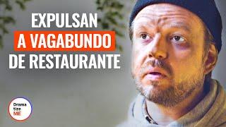 EXPULSAN A VAGABUNDO DE RESTAURANTE | @DramatizeMeEspanol