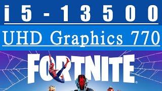 Intel UHD Graphics 770 -- i5-13500 -- Fortnite Battle Royale FPS Test