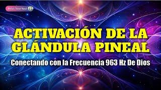 CONECTANDO CON LA FRECUENCIA 963 Hz DE DIOS | Eleva la Conciencia | ACTIVACIÓN DE LA GLÁNDULA PINEAL