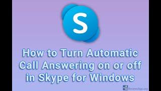 How to Turn Automatic Call Answering on or off in Skype for Windows