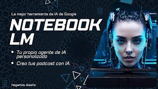 La mejor herramienta de IA que nos ofrece Google prueba Notebook LM y seguro no dejaras de usarla