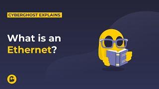 What is an Ethernet? | CyberGhost VPN Glossary