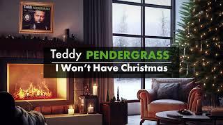 Teddy Pendergrass - I Won't Have Christmas