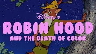 Disney's Robin Hood and the Death of Color