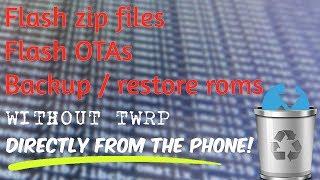 Flash ZIP Files, Backup/Restore Without TWRP Recovery!! {ROOT}