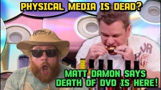 Matt Damon Declares Physical Media And DVD Are Dead! Claims Movies Are Struggling!