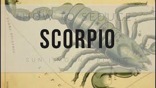 How to Seduce a Scorpio Sun, Moon or Rising Sign