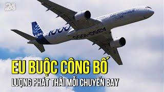 EU buộc công bố lượng phát thải mỗi chuyến bay | VTV24