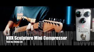 NUX Sculpture Mini Compressor test by Jimmy Lin (No Talking)