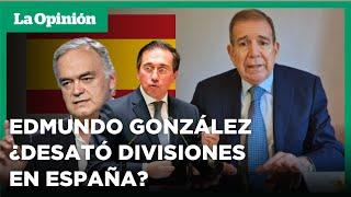 Edmundo González provocó tensiones en la política española por asilo | La Opinión