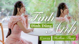 TÌNH ANH - ĐÌNH DŨNG | HELLEN THUỶ( Official MV)