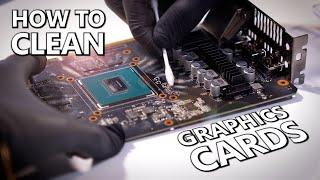 How To CORRECTLY Deep-Clean Your Graphics Card