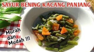 SAYUR BENING KACANG PANJANG MURAH DAN MUDAH