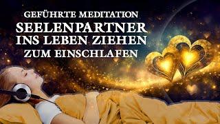 Seelenpartner finden und ins Leben ziehen - Meditation zum Einschlafen