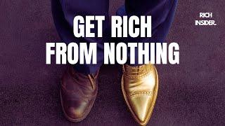 How To Get Rich From Nothing? Building Wealth From Scratch | How To Become A Millionaire? #getrich