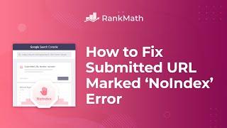 How to Fix Submitted URL Marked ‘NoIndex’ Error?
