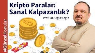 Kripto Paralar: Sanal Kalpazanlık?