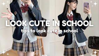 how to look effortlessly cute in school  look cute in school