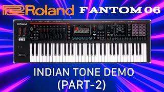 Roland Fantom 06  Indian Tones ! Part 2  Fantom-06 की बेस्ट इंडियन टोन्स