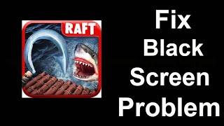 Fix Raft Survival Black Screen Error | Raft Survival Black Screen issue Solved | PSA 24