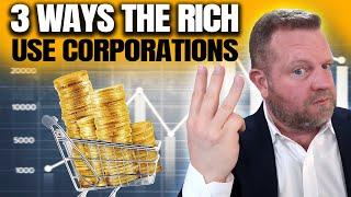 3 Ways The Rich Use Corporations To EXPLODE Their Wealth