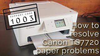 Fix Paper Jam and Feed Problems on Canon TS7720 Printer Error 1003