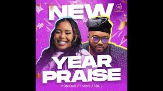 NEW YEAR PRAISE ft MIKE ABDUL - LIVE AND INTIMATE WITH MONIQUE