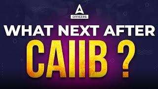 WHAT NEXT AFTER CAIIB ? | IIBF Certification Courses after CAIIB